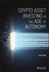 Crypto Asset Investing In The Age Of Autonomy Hardcover