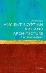 Ancient Egyptian Art And Architecture: A Very Short Introduction Very Short Introductions