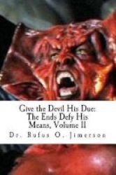 Give The Devil His Due - The Ends Defy His Means Vol. 2 Paperback