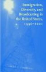 Immigration, Diversity and Broadcasting in the United States, 1990-2001