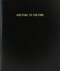 Bookfactory Add Fuel To The Fire Log Book Journal Logbook - 120 Page 8.5"X11" Black Hardbound XLOG-120-7CS-A-L-BLACK Add Fuel To The Fire Log Book