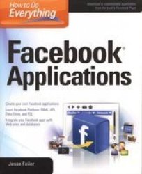 How to Do Everything: Facebook Applications