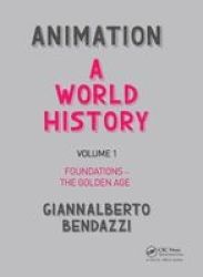 Animation: A World History - Volume I: Foundations - The Golden Age Paperback