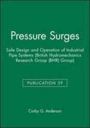 Pressure Surges - Safe Design and Operation on Industrial Pipe Systems