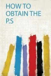 How To Obtain The P.s Paperback