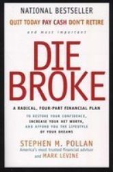 Die Broke - A Radical Four Part Financial Plan Paperback 1ST Pbk. Ed