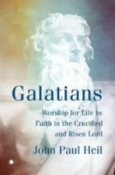 Galatians - Worship For Life By Faith In The Crucified And Risen Lord Paperback