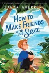 How To Make Friends With The Sea Paperback