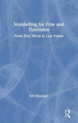 Storytelling For Film And Television - From First Word To Last Frame Hardcover