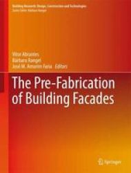The Pre-fabrication Of Building Facades 2016 Hardcover 1ST Ed. 2017
