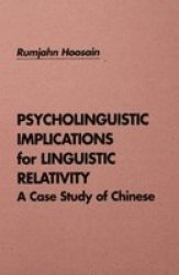 Psycholinguistic Implications for Linguistic Relativity: A Case Study of Chinese