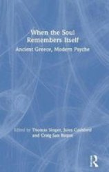When The Soul Remembers Itself - Ancient Greece Modern Psyche Hardcover