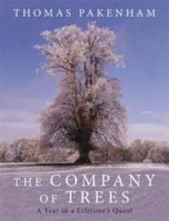 The Company Of Trees - A Year In A Lifetime&#39 S Quest Hardcover