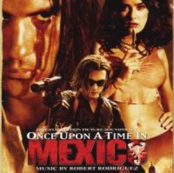 ONCE UPON A TIME IN MEXICO OST ONCE UPON A TIME IN MEXICO