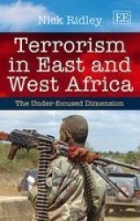 Terrorism In East And West Africa - The Under-focused Axis Hardcover