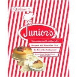 Welcome To Junior"s : Remembering Brooklyn With Recipes And Memories From Its Fa