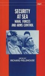 Security At Sea - Naval Forces And Arms Control Hardcover