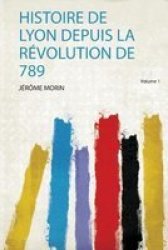Histoire De Lyon Depuis La Revolution De 789 French Paperback