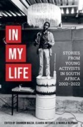 In My Life - Stories From Young Activists In South Africa 2002-2022 Paperback