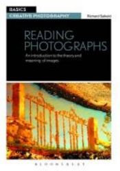 Reading Photographs - An Introduction To The Theory And Meaning Of Images paperback