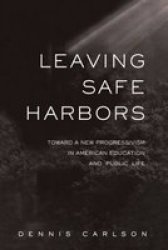 Leaving Safe Harbors - Toward a New Progressivism in Education and Public Life
