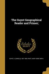 The Guyot Geographical Reader And Primer