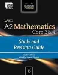 Wjec A2 Mathematics Core 3 & 4 - Study And Revision Guide Paperback