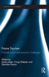 Future Tourism - Political Social And Economic Challenges Hardcover New