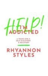 Help I& 39 M Addicted - A Trans Girl& 39 S Self-discovery And Recovery Paperback