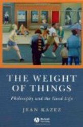 Weight of Things: Philosophy and the Good Life