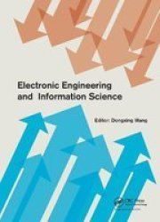 Electronic Engineering And Information Science - Proceedings Of The International Conference Of Electronic Engineering And Information Science 2015 Iceeis 2015 January 17-18 2015 Harbin China Paperback