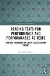 Reading Texts For Performance And Performances As Texts - Shifting Paradigms In Early English Drama Studies Hardcover