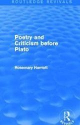 Poetry And Criticism Before Plato Routledge Revivals