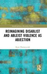 Reimagining Disablist And Ableist Violence As Abjection Hardcover