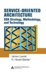 Service-oriented Architecture: Soa Strategy Methodology And Technology