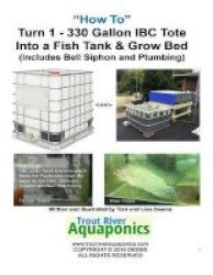 How To Turn 1 Tote Into A Fish Tank & Grow Bed Paperback