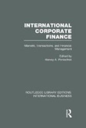 International Corporate Finance - Markets Transactions And Financial Management Hardcover