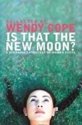 Is That The New Moon? - A Stunning Anthology Of Women Poets Paperback New Ed