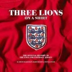 Three Lions On A Shirt - The Official History Of The England Football Jersey Hardcover