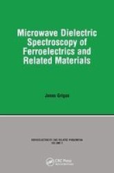 Microwave Dielectric Spectroscopy Of Ferroelectrics And Related Materials Paperback