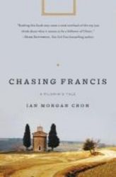 Chasing Francis - A Pilgrim's Tale paperback