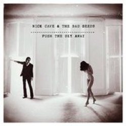 Nick Cave & The S - Push The Sky Away