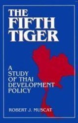 The Fifth Tiger: Study Of Thai Development Policy