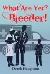 What Are Yer? Bleeder Paperback