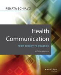 Health Communication - From Theory To Practice Paperback 2ND Edition