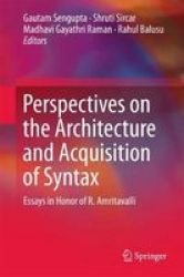 Perspectives On The Architecture And Acquisition Of Syntax - Essays In Honor Of R. Amritavalli Hardcover 1ST Ed. 2017