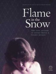 Flame In The Snow - The Love Letters Of Andre Brink & Ingrid Jonker Hardcover