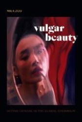 Vulgar Beauty - Acting Chinese In The Global Sensorium Paperback