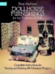 Dollhouse Furnishings for the Bedroom and Bath: Complete Instructions for Sewing and Making 44 Miniature Projects Dover Needlework