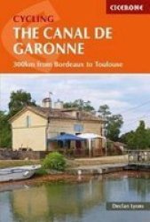 Cycling The Canal De La Garonne - From Bordeaux To Toulouse Paperback
